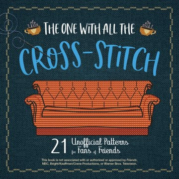 The One With All The Cross-stitch : 21 Unofficial Patterns for Fans of Friends - MPHOnline.com