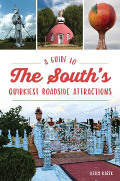 A Guide to the South's Quirkiest Roadside Attractions - MPHOnline.com