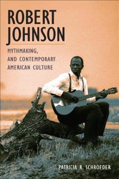 Robert Johnson, Mythmaking, and Contemporary American Culture - MPHOnline.com