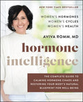 Hormone Intelligence : The Complete Guide to Calming Hormone Chaos and Restoring Your Body's Natural Blueprint for Well-Being - MPHOnline.com