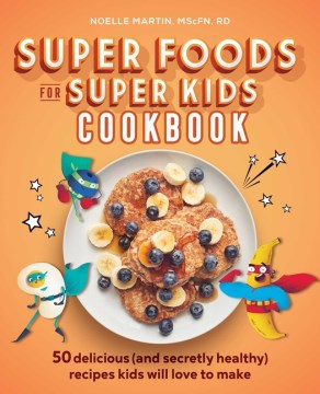 Super Foods for Super Kids Cookbook - MPHOnline.com