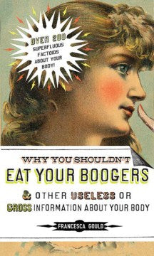 Why You Shouldn't Eat Your Boogers and Other Gross or Useless Information About Your Body   (1) - MPHOnline.com