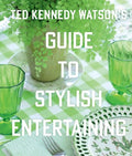 Ted Kennedy Watson's Guide to Stylish Entertaining - MPHOnline.com