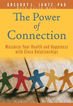 The Power of Connection : Maximize Your Health and Happiness with Close Relationships - MPHOnline.com