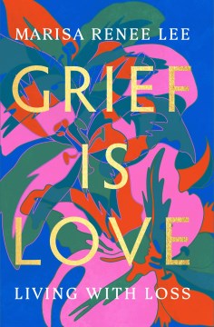 Grief Is Love - MPHOnline.com