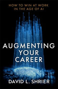 Augmenting Your Career : How to Win at Work In the Age of AI - MPHOnline.com