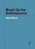 Break Up the Anthropocene - MPHOnline.com