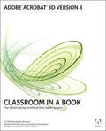 ADOBE ACROBAT 3D VERSION 8 CLASSROOM IN A BOOK - MPHOnline.com