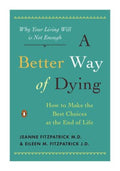 A Better Way of Dying - How to Make the Best Choices at the End of Life  (1) - MPHOnline.com