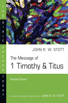 The Message of 1 Timothy & Titus - MPHOnline.com