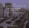 The Metropolis in Latin America, 1830-1930 - MPHOnline.com