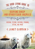 The Good Living Guide to Keeping Sheep and Other Fiber Animals - MPHOnline.com