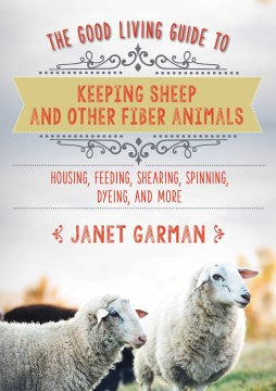 The Good Living Guide to Keeping Sheep and Other Fiber Animals - MPHOnline.com