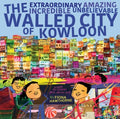 The Extraordinary Amazing Incredible Unbelievable Walled City of Kowloon - MPHOnline.com