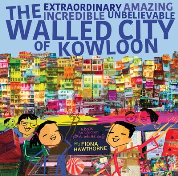 The Extraordinary Amazing Incredible Unbelievable Walled City of Kowloon - MPHOnline.com