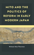 Mito and the Politics of Reform in Early Modern Japan - MPHOnline.com