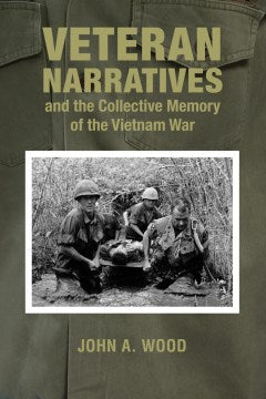 Veteran Narratives and the Collective Memory of the Vietnam War - MPHOnline.com