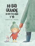 Mi oso grande, mi oso peque?o, y yo/ My Big Bear, My Little Bear, and Me - MPHOnline.com