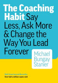 The Coaching Habit : Say Less, Ask More & Change The Way You Lead Forever - MPHOnline.com