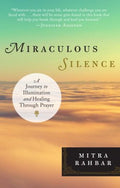 Miraculous Silence - A Journey to Illumination and Healing Through Prayer - MPHOnline.com