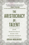 The Aristocracy of Talent: How Meritocracy Made The Modern World - MPHOnline.com