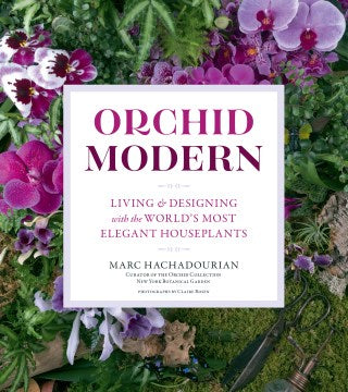 Orchid Modern - Living & Designing With the World's Most Elegant Houseplants - MPHOnline.com