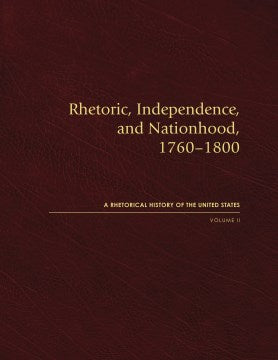 Rhetoric, Independence, and Nationhood, 1760?1800 - MPHOnline.com