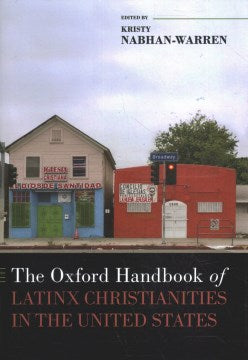 The Oxford Handbook of Latinx Christianities in the United States - MPHOnline.com