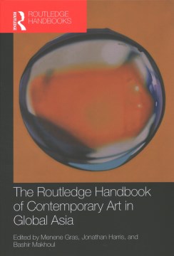 The Routledge Handbook of Contemporary Art in Global Asia - MPHOnline.com