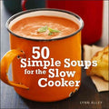 50 Simple Soups for the Slow Cooker (with concealed wire-o binding) - MPHOnline.com