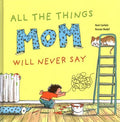 All the Things Mom Will Never Say - MPHOnline.com