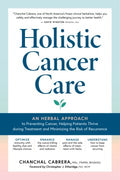 Holistic Cancer Care - An Herbal Approach to Reducing Cancer Risk, Helping Patients Thrive During Treatment, and Minimizing Recurrence - MPHOnline.com