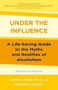 Under the Influence - A Life-Saving Guide to the Myths and Realities of Alcoholism  (REV UPD) - MPHOnline.com