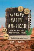 Making Native American Hunting, Fighting, and Survival Tools - MPHOnline.com