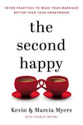 The Second Happy : Seven Practices to Make Your Marriage Better Than Your Honeymoon - MPHOnline.com