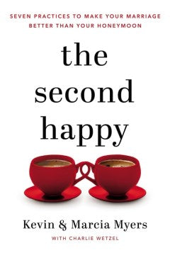 The Second Happy : Seven Practices to Make Your Marriage Better Than Your Honeymoon - MPHOnline.com