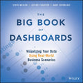 The Big Book of Dashboards: Visualizing Your Data Using Real-World Business Scenarios - MPHOnline.com