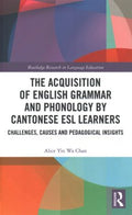 The Acquisition of English Grammar and Phonology by Cantonese Esl Learners - MPHOnline.com