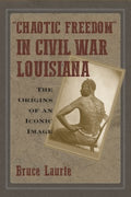 Chaotic Freedom in Civil War Louisiana - MPHOnline.com