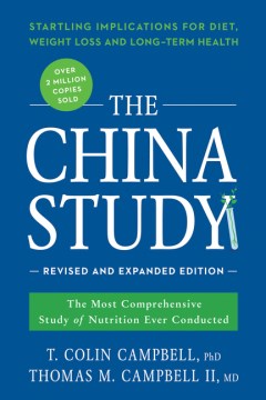 The China Study: Revised and Expanded Edition: The Most Comprehensive Study of Nutrition Ever Conducted and the Startling Implications for Diet, Weight Loss, and Long-Term Health - MPHOnline.com