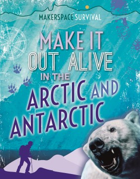 Make It Out Alive in the Arctic and Antarctic - MPHOnline.com