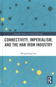 Connectivity, Imperialism, and the Han Iron Industry - MPHOnline.com