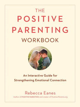 The Positive Parenting Workbook - An Interactive Guide for Strengthening Emotional Connection  (CSM WKB) - MPHOnline.com