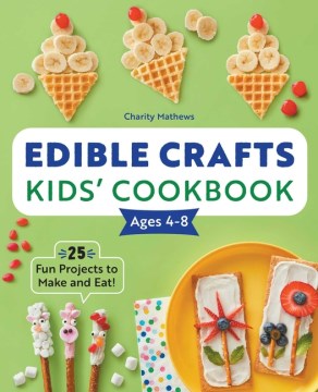 Edible Crafts Kids Cookbook Ages 4-8 - MPHOnline.com