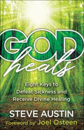 God Heals: Eight Keys to Defeat Sickness and Receive Divine Healing - MPHOnline.com