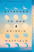 Attached to God - A Practical Guide to Deeper Spiritual Experience - MPHOnline.com