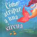 Como atrapar a una sirena / How to Catch a Mermaid - MPHOnline.com