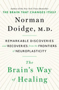 The Brain's Way of Healing - Remarkable Discoveries and Recoveries from the Frontiers of Neuroplasticity - MPHOnline.com