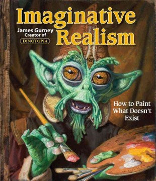 Imaginative Realism - How to Paint What Doesn't Exist  (1) - MPHOnline.com