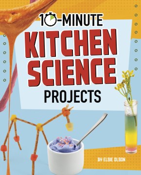 10-Minute Kitchen Science Projects - MPHOnline.com